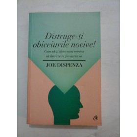  DISTRUGE-TI  OBICEIURILE  NOCIVE !  - JOE  DISPENZA